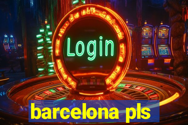 barcelona pls